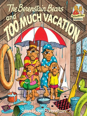 cover image of The Berenstain Bears and Too Much Vacation